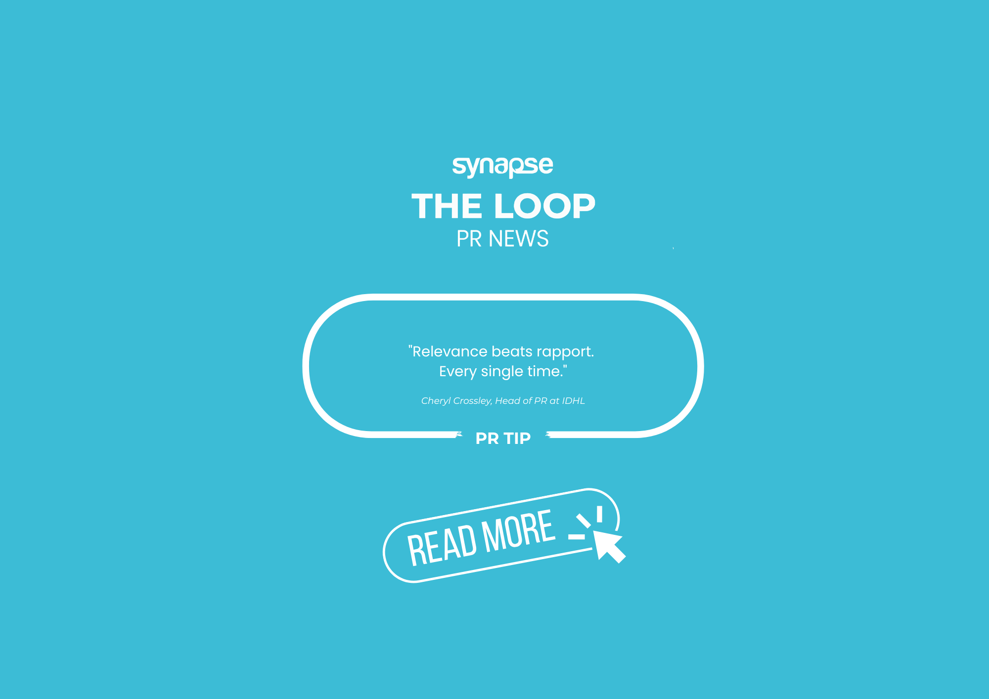Synapse The Loop PR News graphic featuring the quote “Relevance beats rapport. Every single time.” from Cheryl Crossley, Head of PR at IDHL